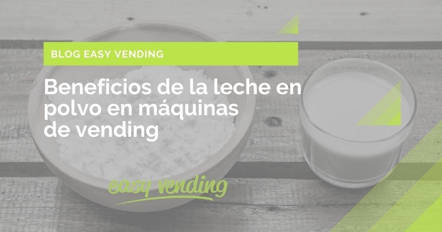 Beneficios leche polvo máquinas vending